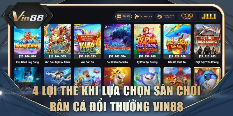 4 lợi thế khi lựa chọn sân chơi bắn cá đổi thưởng VIN88