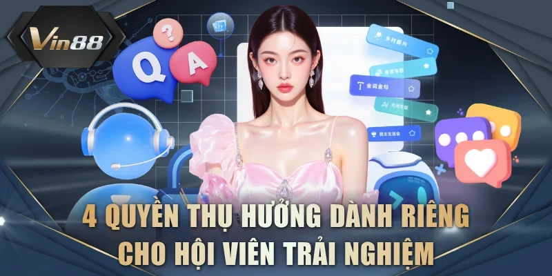 4 quyền thụ hưởng dành riêng cho hội viên trải nghiệm