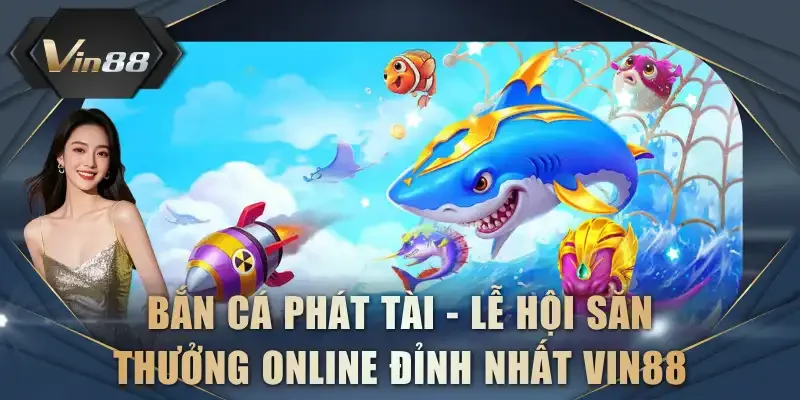 Bắn Cá Phát Tài