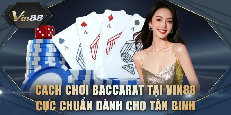 Cách chơi Baccarat