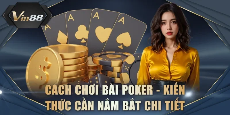 Cách chơi bài Poker