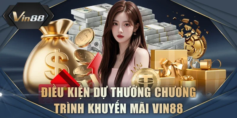 Điều kiện dự thưởng chương trình khuyến mãi VIN88