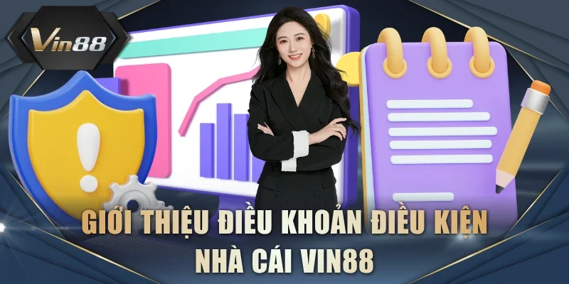 Giới thiệu điều khoản điều kiện nhà cái VIN88