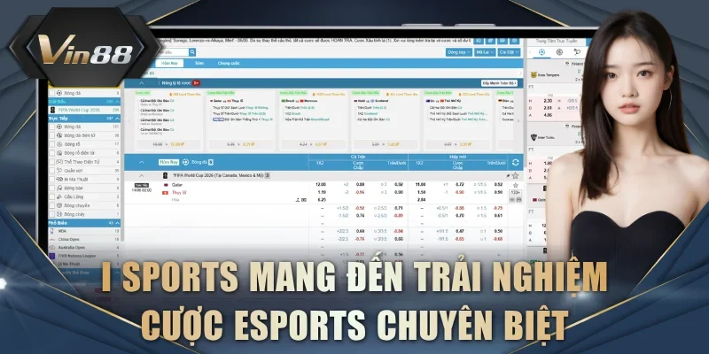 I Sports mang đến trải nghiệm cược Esports chuyên biệt