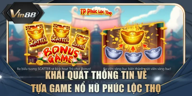 Khái quát thông tin về tựa game nổ hũ Phúc Lộc Thọ