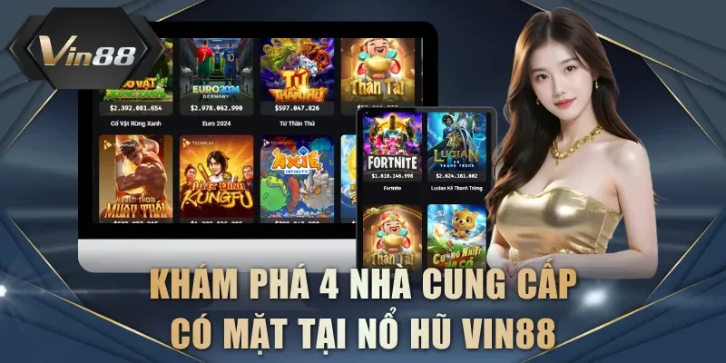 Khám phá 4 nhà cung cấp có mặt tại Nổ Hũ VIN88