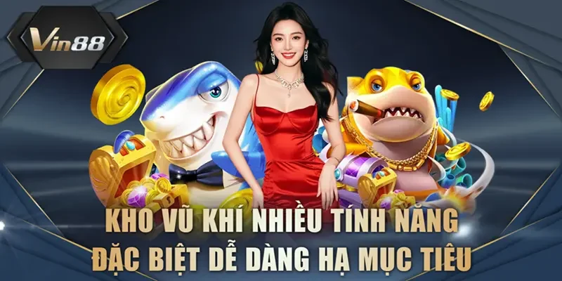 Kho vũ khí nhiều tính năng đặc biệt dễ dàng hạ mục tiêu