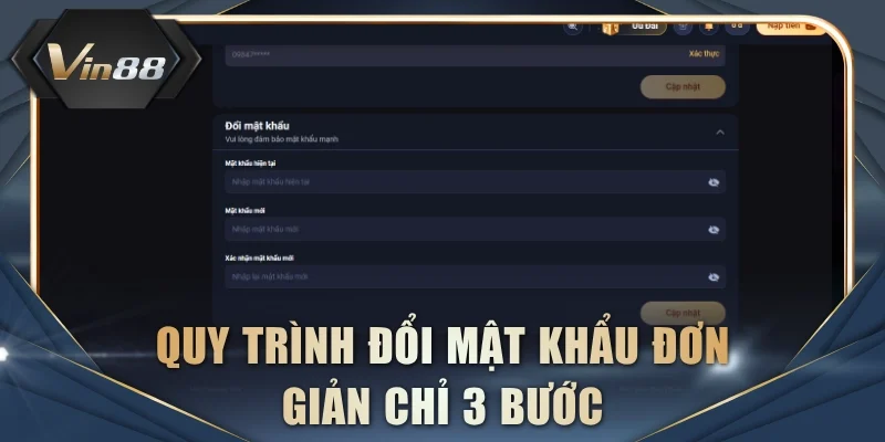 Quy trình đổi mật khẩu đơn giản chỉ 3 bước