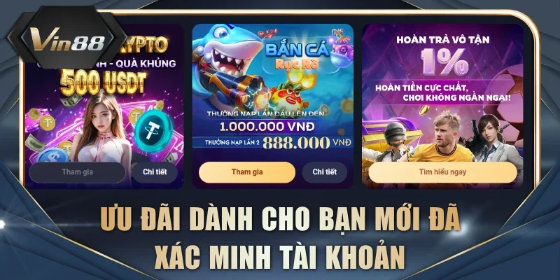 Ưu đãi dành cho bạn mới đã xác minh TK